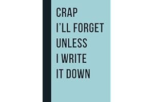Crap I'll Forget Unless I Write It Down: Funny Gift Notebook Journal for Seniors, Elderly Mom, Dad, Best Friend Gifts for Wom book cover