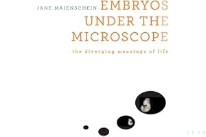 Embryos Under the Microscope: The Diverging Meanings of Life book cover
