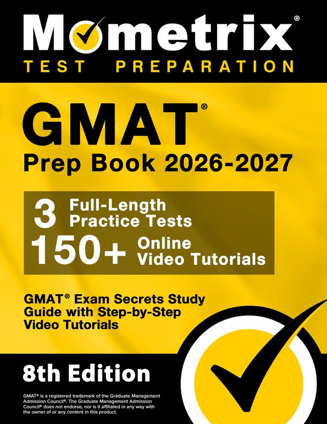 GMAT Prep Book - GMAT Exam Secrets Study Guide, Full-Length Practice Test, Step-by-Step Video Tutorials: [8th Edition] book cover