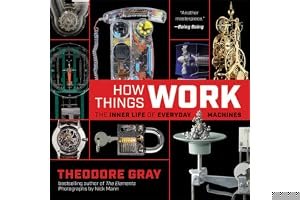 How Things Work: The Inner Life of Everyday Machines book cover