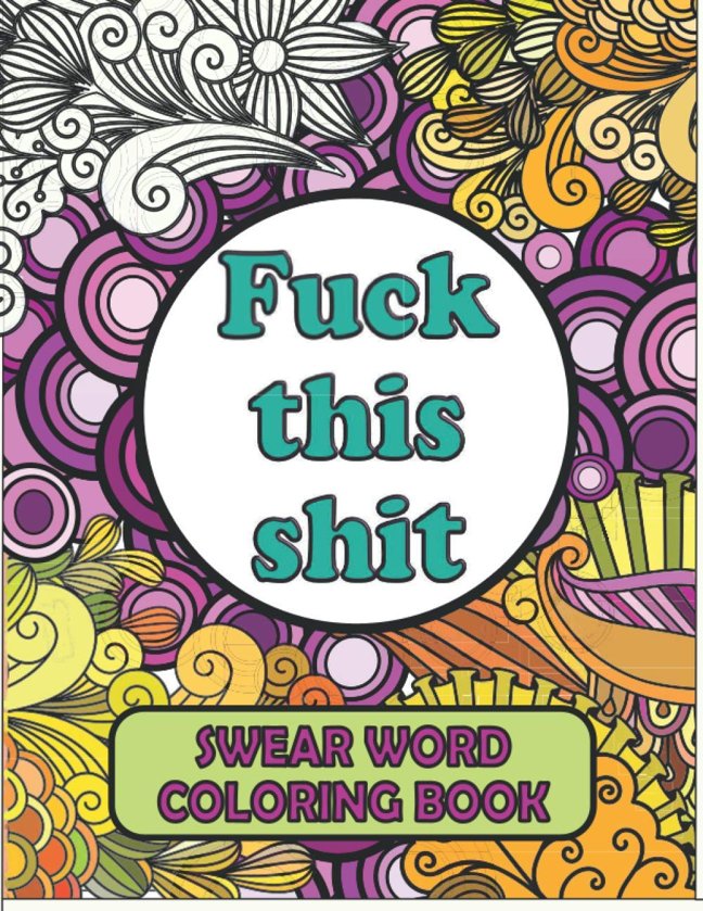 Swear Word Coloring Book: Cuss Word Coloring Book For Adults | A Motivational Mandala Pattern For Stress Relief | Swearing Coloring Book Hilarious Inspirational Quotes For Relaxing book cover