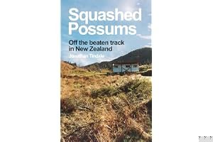 Squashed Possums: Off the beaten track in New Zealand book cover