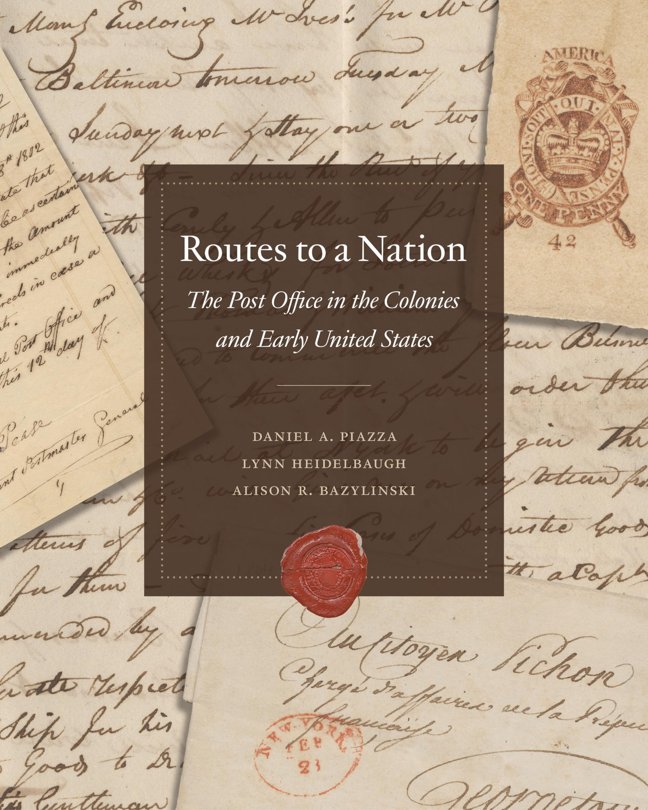 Routes to a Nation: The Post Office in the Colonies and Early United States book cover