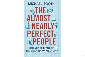 The Almost Nearly Perfect People: Behind the Myth of the Scandinavian Utopia book cover