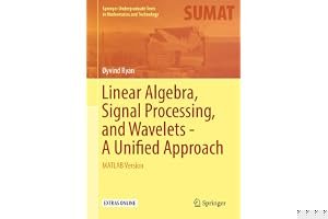 Linear Algebra, Signal Processing, and Wavelets - A Unified Approach: Python Version (Springer Undergraduate Texts in Mathematics and Technology) book cover