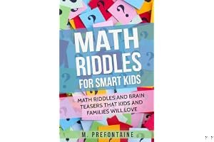 Math Riddles For Smart Kids: Math Riddles And Brain Teasers That Kids And Families Will love book cover