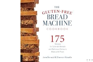 The Gluten-Free Bread Machine Cookbook: 175 Splendid Breads That Taste Great, from Any Kind of Machine book cover