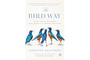 The Bird Way: A New Look at How Birds Talk, Work, Play, Parent, and Think book cover