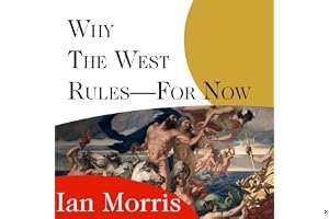 Why the West Rules—for Now: The Patterns of History, and What They Reveal About the Future book cover