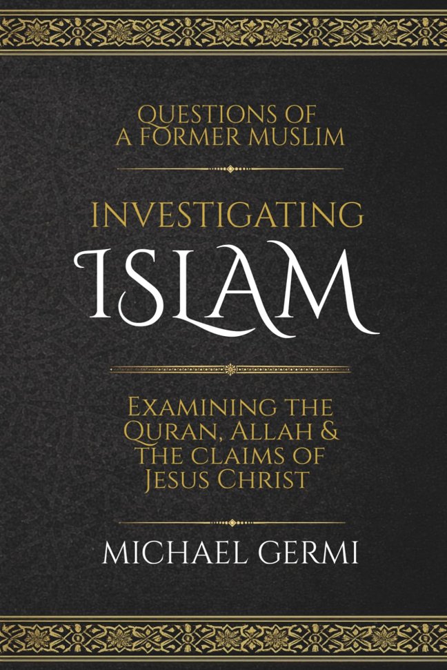 Investigating Islam: Examining the Quran, Allah & the Claims of Jesus Christ book cover