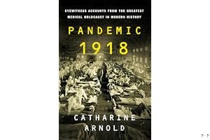Pandemic 1918: Eyewitness Accounts from the Greatest Medical Holocaust in Modern History book cover