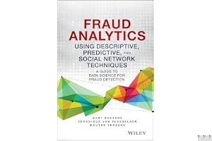 Fraud Analytics Using Descriptive, Predictive, and Social Network Techniques: A Guide to Data Science for Fraud Detection book cover