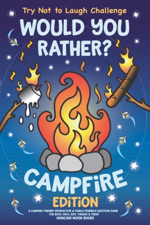 Try Not to Laugh Challenge Would You Rather? Campfire Edition: A Camping-Themed Interactive & Family Friendly Question Game for Boys, Girls, Kids, Tweens & Teens book cover
