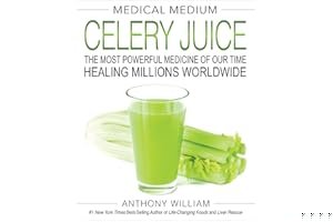 Medical Medium Celery Juice: The Most Powerful Medicine of Our Time Healing Millions Worldwide book cover