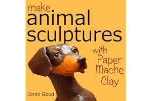 Make Animal Sculptures with Paper Mache Clay: How to Create Stunning Wildlife Art Using Patterns and My Easy-To-Make, No-Mess Paper Mache Recipe book cover