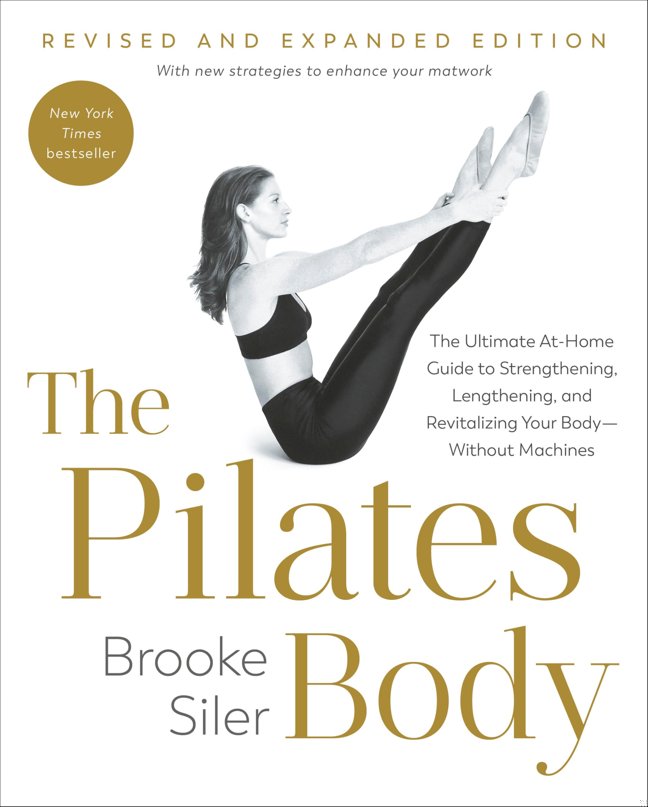 The Pilates Body, Revised and Expanded Edition: The Ultimate At-Home Guide to Strengthening, Lengthening, and Revitalizing Your Body--Without Machines book cover
