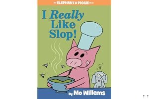 I Really Like Slop! (Elephant & Piggie, #24) book cover