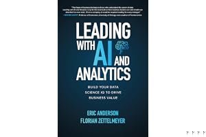 Leading with AI and Analytics: Build Your Data Science IQ to Drive Business Value book cover