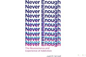 Never Enough: The Neuroscience and Experience of Addiction book cover
