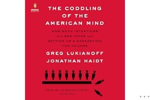The Coddling of the American Mind: How Good Intentions and Bad Ideas Are Setting Up a Generation for Failure book cover