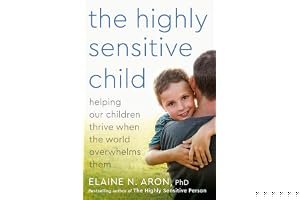 The Highly Sensitive Child: Helping Our Children Thrive When the World Overwhelms Them book cover