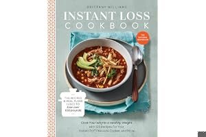 Instant Loss Cookbook: Cook Your Way to a Healthy Weight with 125 Recipes for Your Instant Pot(r), Pressure Cooker, and More book cover
