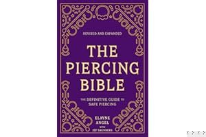 The Piercing Bible, Revised and Expanded: The Definitive Guide to Safe Piercing book cover