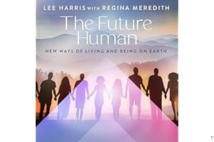 The Future Human: New Ways of Living and Being on Earth book cover