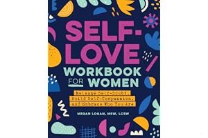 Self-Love Workbook for Women: Release Self-Doubt, Build Self-Compassion, and Embrace Who You Are (Self-Love Workbook and Journal) book cover