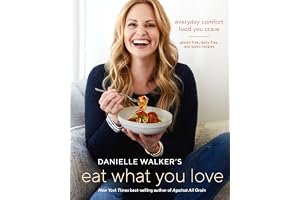 Danielle Walker's Eat What You Love: 125 Gluten-Free, Grain-Free, Dairy-Free, and Paleo Recipes book cover