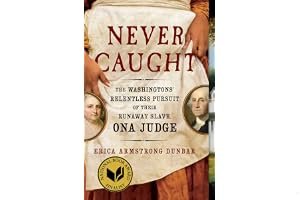 Never Caught: The Washingtons' Relentless Pursuit of Their Runaway Slave, Ona Judge book cover