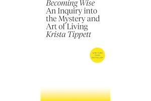 Becoming Wise: An Inquiry into the Mystery and Art of Living book cover