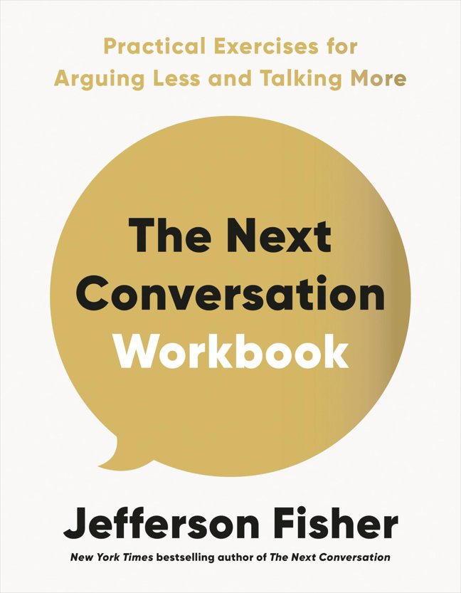 The Next Conversation Workbook: Practical Exercises for Arguing Less and Talking More book cover