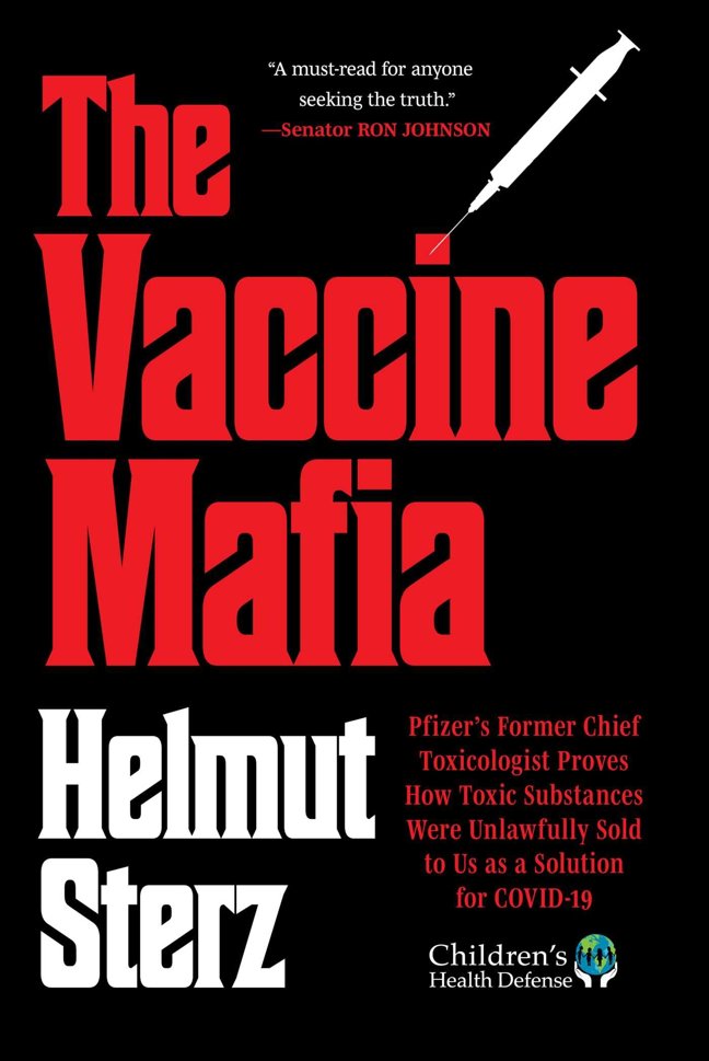 The Vaccine Mafia: Pfizer's Former Chief Toxicologist Proves How Toxic Substances Were Unlawfully Sold to Us as a Solution for COVID-19 book cover