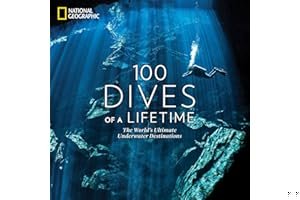 100 Dives of a Lifetime: The World's Ultimate Underwater Destinations book cover
