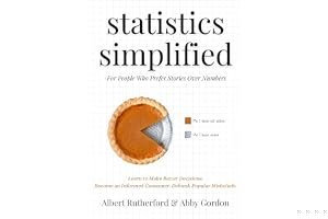 Statistics Simplified - For People Who Prefer Stories Over Numbers: Learn to Make Better Decisions. Become an Informed Consum book cover
