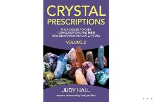 Crystal Prescriptions: The A-Z Guide to Over 1,250 Conditions and Their New Generation Healing Crystals: Volume 2 book cover