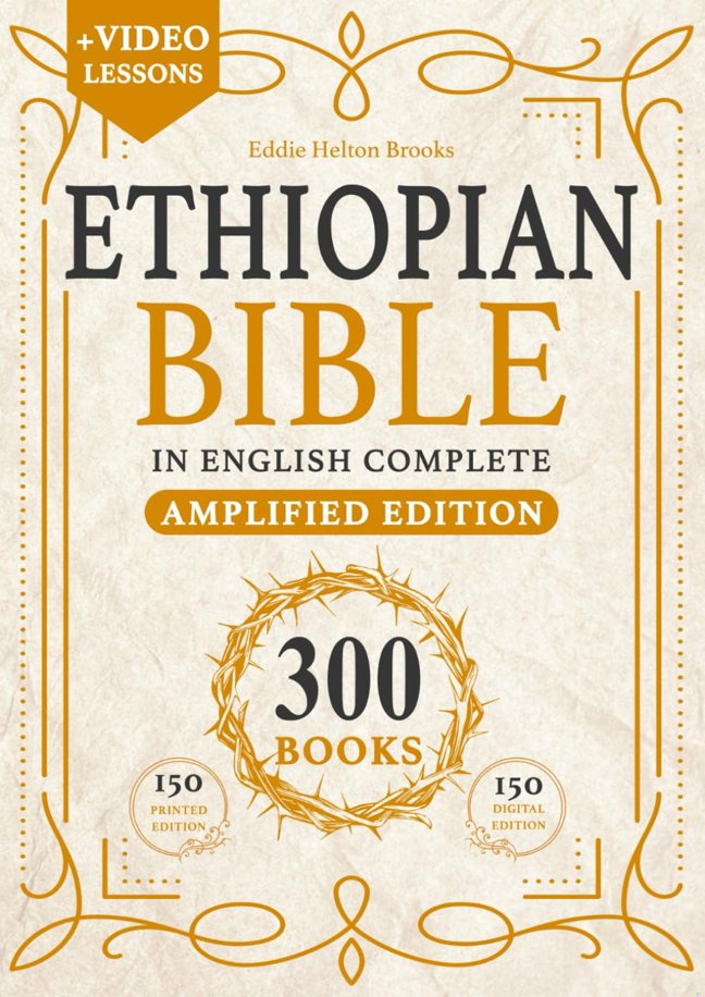 ETHIOPIAN BIBLE IN ENGLISH COMPLETE 300 BOOKS: Amplified Bible, Large Print Edition, Annotated and Simplified. With Missing Apocrypha and The Lost Writings. book cover