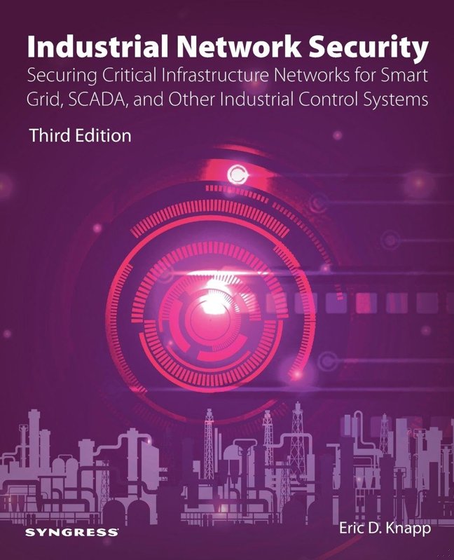Industrial Network Security: Securing Critical Infrastructure Networks for Smart Grid, SCADA, and Other Industrial Control Systems book cover