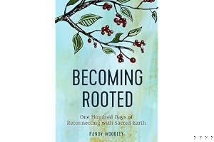 Becoming Rooted: One Hundred Days of Reconnecting with Sacred Earth book cover