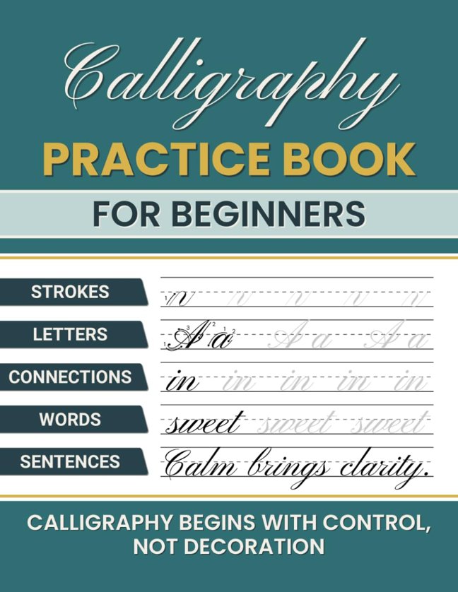 Calligraphy Practice Book for Beginners: A Step-by-Step Guide to Building Strong Letter Skills from Basic Strokes to Full Sentences book cover