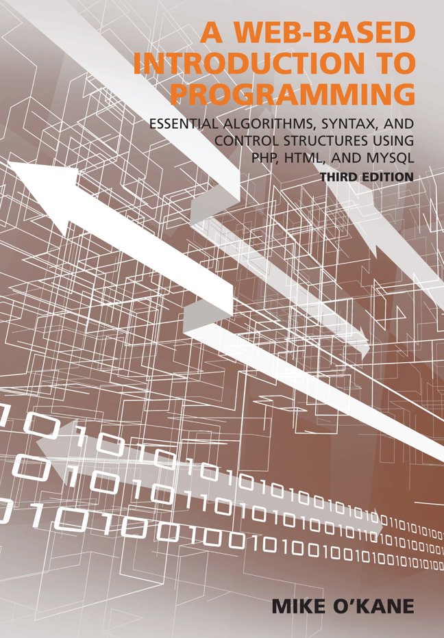 A Web-Based Introduction to Programming: Essential Algorithms, Syntax, and Control Structures Using PHP, HTML, and MySQL book cover