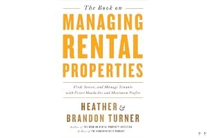 The Book on Managing Rental Properties: A Proven System for Finding, Screening, and Managing Tenants with Fewer Headaches and Maximum Profits book cover