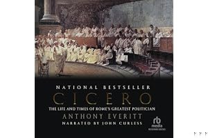 Cicero: The Life and Times of Rome's Greatest Politician book cover