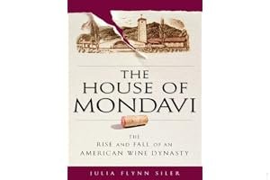 The House of Mondavi: The Rise and Fall of an American Wine Dynasty book cover