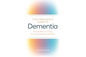 The Caregiver's Guide to Dementia: Practical Advice for Caring for Yourself and Your Loved One book cover