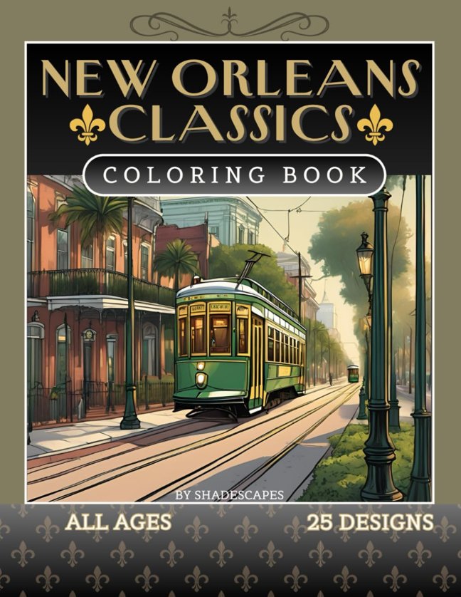 New Orleans Classics: A Mardi Gras & Local-Inspired Coloring Book for Adults & Teens: Celebrate the Spirit of the Big Easy with the Art of Music, Culture, and Landmarks book cover