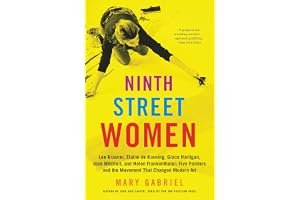 Ninth Street Women: Lee Krasner, Elaine de Kooning, Grace Hartigan, Joan Mitchell, and Helen Frankenthaler: Five Painters and the Movement That Changed Modern Art book cover