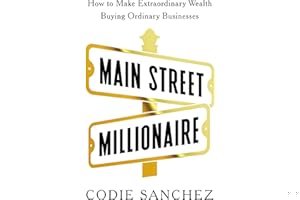 Main Street Millionaire: How to Make Extraordinary Wealth Buying Ordinary Businesses book cover