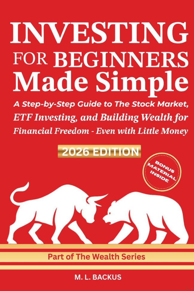 INVESTING FOR BEGINNERS MADE SIMPLE: A Step-by-Step Guide to The Stock Market, ETF Investing, and Building Wealth for Financial Freedom - Even with Little Money (The Wealth Series) book cover